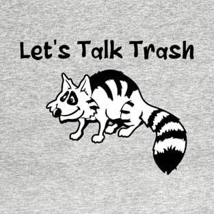 Let's Talk Trash T-Shirt